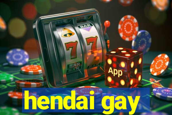 hendai gay